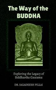 The Way of the Buddha  - Exploring the Legacy of Siddhartha Gautama