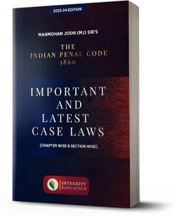 THE INDIAN PENAL CODE 1860 (Important and Latest Case Laws)