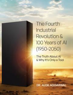 The Fourth Industrial Revolution $ 100 Years of AI (1950-2050): The Truth About AI & Why It's Only a Tool