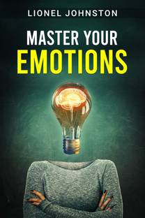 MASTER YOUR EMOTIONS