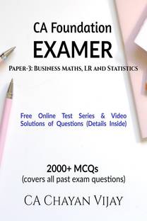 CA Foundation EXAMER Paper-3  - Business Maths, LR and Statistics:2000+ MCQs (covers all past exam questions)