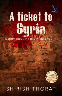 A Ticket To Syria : A Story About The ISIS In Maldives