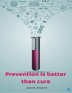 Prevention is Better Than Cure