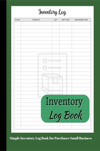 Inventory Log Book  - Amazing Inventory Journal for Small Business and Personal Purchases with Simple Design | Income and Expense Book Keeping Organizer | Inventory Log Sheets | Perfect as a Gift !