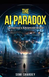 Tomorrow's Advanced World  - The AI Paradox