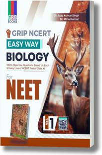 Grip NCERT Easy Way Biology For NEET - Volume 1 - 100% Objective Questions Based On Each & Every Line Of NCERT Text Of Class XI.