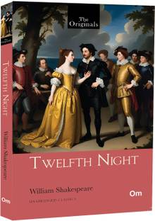 Twelfth Night by William Shakespeare: Romantic Comedy | Funny Encounters | Dramatic | Theatrical Works | Classic Literature