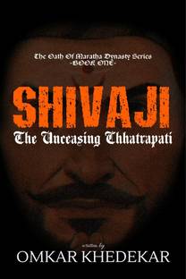SHIVAJI - The Unceasing Chhatrapati