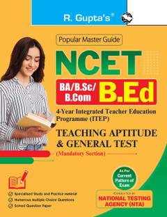 NCET : BA/B.Sc/B.Com–B.Ed (4-Year ITEP) Teaching Aptitude & General Test Guide (Mandatory Section)