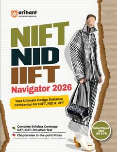 Arihant NIFT NID IIFT Navigator Entrance Exam Guide 2026 | for UG & PG, Complete Syllabus Coverage for GAT, CAT & Situation Test | Solved Papers 2025 | Chapterwise Notes for Design Entrance Exams | English Medium