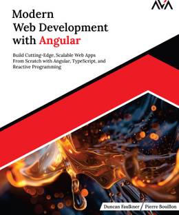 Modern Web Development with Angular: Build Cutting-Edge, Scalable Web Apps from Scratch with Angular, TypeScript, and Reactive Programming