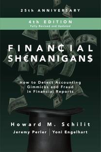 Financial Shenanigans, Fourth Edition: How to Detect Accounting Gimmicks & Fraud in Financial Reports