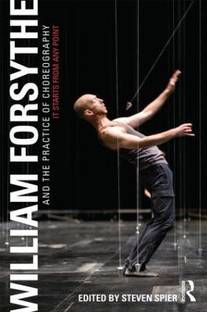 William Forsythe and the Practice of Choreography