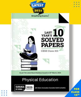 Gurukul By Oswal Physical Education CBSE 10 Year Solved Papers Class 12 Exam2025 -Yearwise Board Solutions for Physical Education, All Sets Delhi & Outside Paperback, Oswal Publishers|New Latest Edition For 2025-2026  - Yearwise Board Solutions for Physical Education, All Sets Delhi & Outside