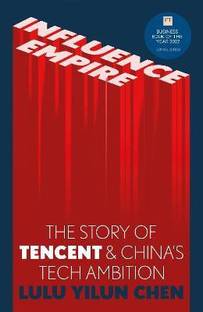 Influence Empire: The Story of Tencent and China's Tech Ambition