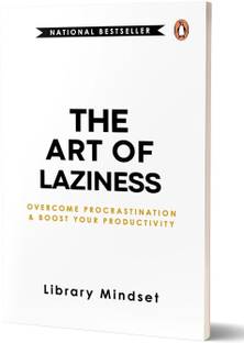 The Art of Laziness - Overcome Procrastination and Boost Your Productivity