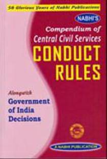 Compendium of Central Civil Services Conduct Rules Alongwith Government of India Decisions