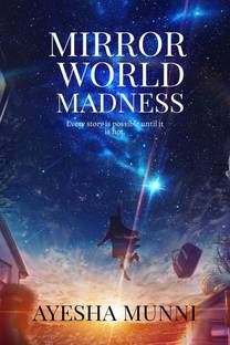 Mirror World Madness  - every story is possible until it is not