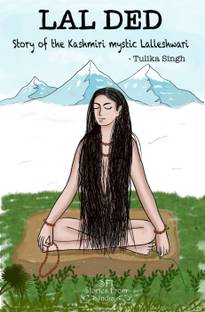 Lal Ded - Story of the Kashmiri mystic, Lalleshwari