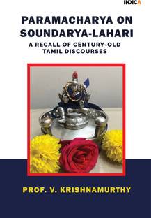 Paramacharya on Soundarya-Lahari  - A Recall of Century-Old Tamil Discourses