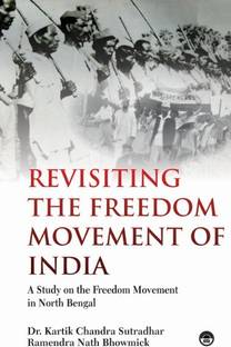 Revisiting the Freedom Movement of India: A Study on the Freedom Movement of North Bengal