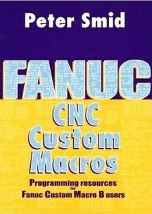 Fanuc CNC Custom Macros  - Programming Resources for Fanuc Custom Macro B Users [With CDROM]