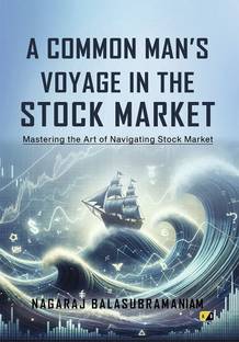 A Comman Man's Voyage In The STOCK MARKET: Mastering The Art Of Navigating Stock Market