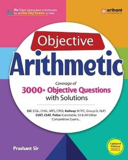 Arihant Objective Arithmetic Book 2025 3000+ Objective Questions with Solutions SSC CGL, CHSL, MTS, CPO, Railway NTPC, Group D, ALP, CUET, CSAT, Police & All Competitive Exams