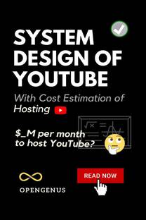 System Design of YouTube  - With cost estimation of hosting