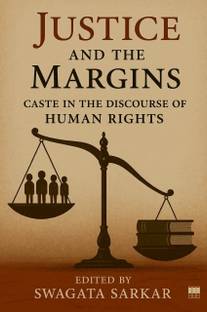 Justice and the Margins: Caste in the Discourse of Human Rights