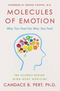 Molecules of Emotion The Science Behind Mind Body Medicine