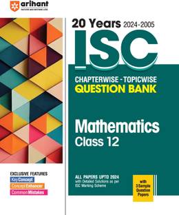 (Old Edition) Arihant 20 Years 2024-2005 ISC Chapterwise - Topicwise Question Bank Mathematics Class 12