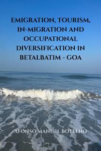 Emigration, Tourism, In-migration and Occupational Diversification in Betalbatim - Goa