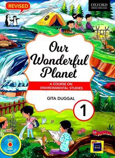 OXFORD, OUR WONDERFUL PLANET CLASS - 1 ( A COURSE ON ENVIRONTAL STUDIES )