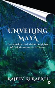 Unveiling Maya  - Translation and Hidden Insights of Dakshinamurthi Stotram
