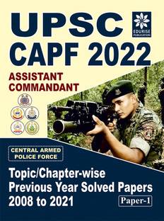 UPSC CAPF 2022 Assistant Commandant (Paper 1) Topic wise Chapter wise Previous Year Solved Papers 2018 to 2021 CENTRAL ARMED POLICE FORCE
