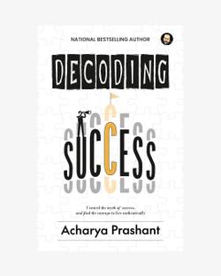 Decoding Success by Acharya Prashant