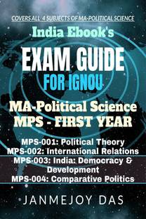 EXAM GUIDE FOR IGNOU MA POLITICAL SCIENCE (MPS) FIRST YEAR  - Covers all Four (4) Subjects of MPS First Year: MPS-001, MPS-002, MPS-003 & MPS-004