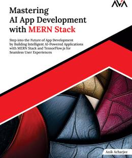 Mastering AI App Development with MERN Stack: Step into the Future of App Development by Building Intelligent AI-Powered Applications with MERN Stack and TensorFlow.js for Seamless User Experiences