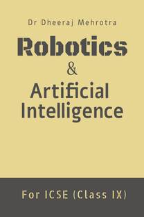 Robotics &amp; Artificial Intelligence For ICSE (Class IX)