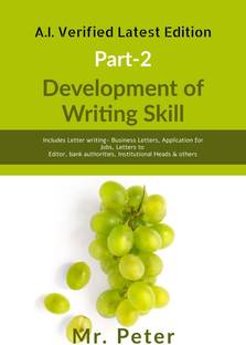 Development of Writing Skill, Part-2  - Includes Letter writing- Business Letters, Application for Jobs, Letters to Editor, bank authorities, Institutional Heads & others