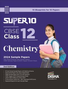 Super 10 CBSE Class 12 Chemistry 2024 Exam Sample Papers with 2023 Previous Year Solved Papers, CBSE Sample Paper & 2020 Topper Answer Sheet 2nd Edition | Solutions with marking scheme |