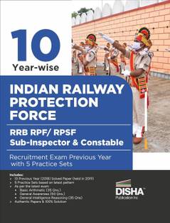 10 Year-wise Indian Railway Protection Force RRB RPF/ RPSF Sub-Inspector & Constable Recruitment Exam Previous Year Solved Papers with 5 Practice Sets | 10 Sets of last held 2018 Paper