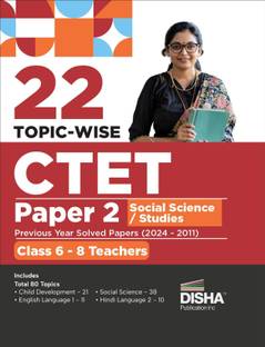 Disha 22 Topic-wise CTET Paper 2 Social Science/ Studies Previous Year Solved Papers (2024 - 2011) Class 6 - 8 Teachers | Child Development & Pedagogy, English & Hindi Language