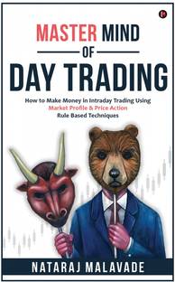 Master Mind of Day Trading  - How to Make Money in Intraday Trading Using Market Profile & Price Action Rule Based Techniques