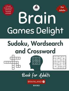 Brain Games Delight: Sudoku, Wordsearch and Crossword for Adults