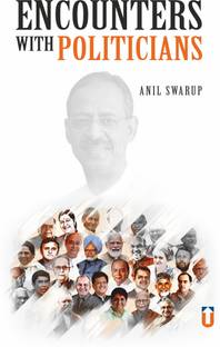 Encounters With Politicians By Anil Swarup I Public Administration I Unique Publishers I