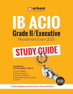 Arihant Ib Acio Grade-II Executive Recruitment Exam 2025 | Study Guide Tier-1 | Latest Solved Papers 2024, 2021, 2017 | Current Affairs, General Studies, Quantitative Aptitude, Reasoning, English | Intelligence Bureau Recruitment Preparation Book | English Medium