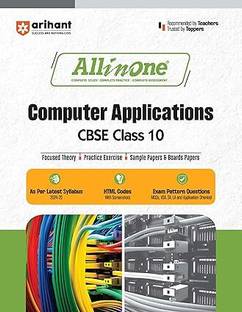 (Old Edition) Arihant All In One Computer Applications Class 10th Based On Latest NCERT For CBSE Exams 2025 | Mind map in each chapter | Clear & Concise Theory | Intext & Chapter Exercises | Sample Question Papers