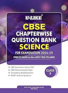 U-LIKE CBSE CHAPTERWISE QUESTION BANK SCIENCE CLASS 10 FOR [EXAMINATION 2024-25]